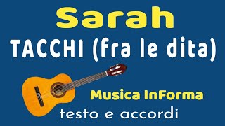 Sarah  TACCHI fra le dita  accordi e testo [upl. by Pelage]