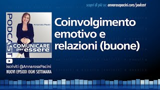 Coinvolgimento emotivo e relazioni buone  Podcast [upl. by Aivon232]