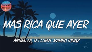 Anuel AA Mambo Kingz DJ Luian  Mas Rica Que Ayer  Ozuna Karol G Bad Bunny Letras [upl. by Ak]