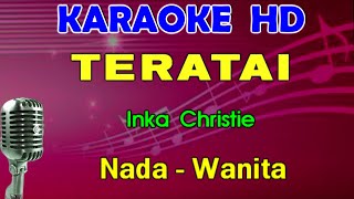 TERATAI  Inka Christie  KARAOKE Nada Wanita [upl. by Redyr266]