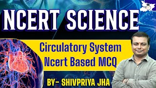 NCERT Science Series  Circulatory System with NCERT based MCQ  BPSC  BPSC StudyIQ [upl. by Enait891]