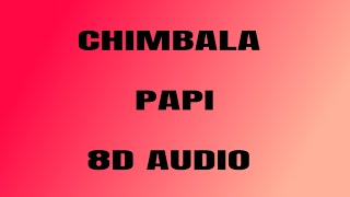 CHIMBALA  PAPI  8D AUDIO [upl. by Atenik488]