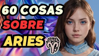 60 COSAS que debes saber sobre el SIGNO ARIES [upl. by Lindo312]