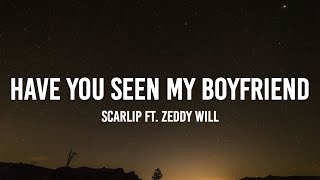 ScarLip  have you seen my boyfriend ft zeddy will lyrics tiktok song [upl. by Savart]