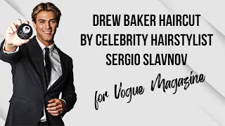 Drew Baker Haircut by Sergio Slavnov for Vogue Magazine [upl. by Eelano591]