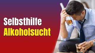 Alkoholprobleme 7 Selbsthilfe Alkoholsucht [upl. by Bast790]