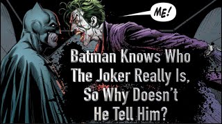 Batman Knows Who The Joker Really Is So Why Doesnt He Tell Him [upl. by Aznecniv]