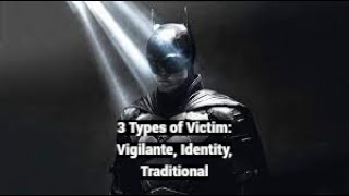 3 Types of Victims Vigilante Identity Traditional [upl. by Aretta]