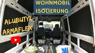 Wohnmobil Isolierung mit Armaflex  Alubutyl  Sprinter Camper Van Conversion VANLIFE [upl. by Staford]