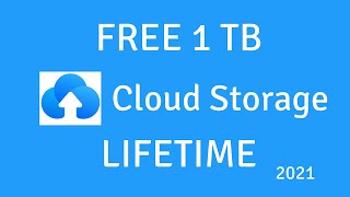 Free 1TB Cloud Storage  Lifetime Working as of 2021 [upl. by Nimzaj257]