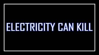 Electricity Can Kill [upl. by Siduhey782]