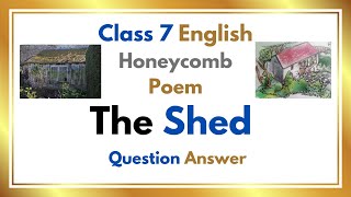 The Shed Class 7 English Question Answer  The Shed Poem Question Answer [upl. by Loring70]