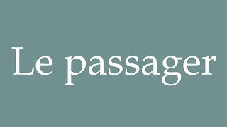 How to Pronounce Le passager The passenger Correctly in French [upl. by Pachton927]