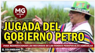 JUGADITA DEL GOBIERNO PETRO ❌ Para redireccionar los recursos de los fondos parafiscales agrícolas [upl. by Mandel]