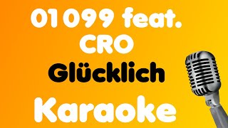 01099 feat CRO • Glücklich • Karaoke [upl. by Talanian]