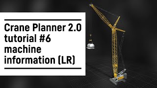 Liebherr  Crane Planner 20 – Tutorial 6 machine information LR [upl. by Kurland]