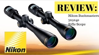 Nikon Buckmasters 3x9x40 Rifle Scope Review [upl. by Faythe]