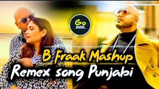 B FRAAK SONG MASHUP  NEW PUJNABI LETIST  REMIX SONG GO MUSIC [upl. by Linoel]