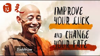 Buddhism Change Your Fate Today Buddhist Teachings for Improving Your Luck [upl. by Breena84]