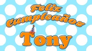 Feliz cumpleaños Tony [upl. by Sallyanne]