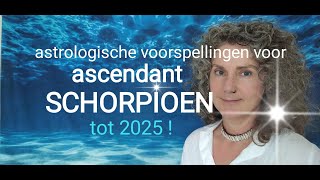 ASCENDANT SCHORPIOEN ⭐ astrol voorspellingen tot 2025 [upl. by Norit106]