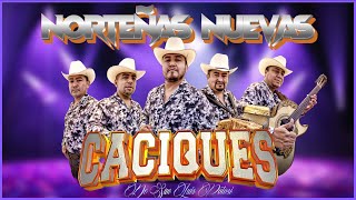 Puras Norteñas Chingonas Mix 2024 💖 Caciques De San Luis Grandes Exitos 💖💖💖 [upl. by Ihc]