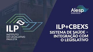 ILPCBEXS Sistema de Saúde Brasileiro – integração com o legislativo  Encontro 5 [upl. by Anerys]