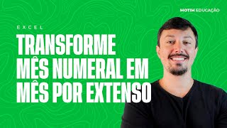 Transforme mês numeral em mês por extenso na planilha  EXCEL [upl. by Lovering843]