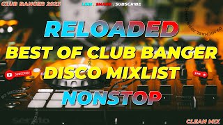 RELOADED MIX   BEST OF CLUB BANGER DISCO MIXLIST 2023 Dj Michael John Remix 4k  2023 [upl. by Armin504]