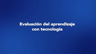 Evaluación del aprendizaje con tecnología [upl. by Leahcimdivad456]