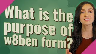 What is the purpose of w8ben form [upl. by Adnama]