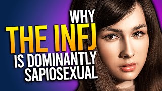 Why The INFJ Is Dominantly Sapiosexual [upl. by Marybeth]