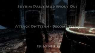 Skyrim Daily Mod Shout Out 22 Attack On Titan  Become Titan [upl. by Kevon]