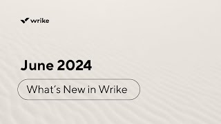 Whats New in Wrike June 2024 [upl. by Boff]