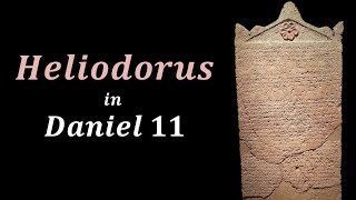 Heliodorus  Daniel 11  Part 9 [upl. by Nawiat25]