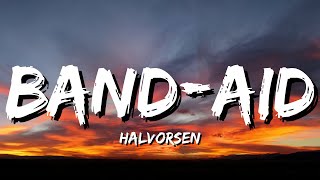 Halvorsen  BandAid Lyrics [upl. by Richards]