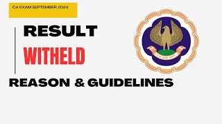 CA Exam September 2024 Result Withheld Reason and Guidelines [upl. by Bess]