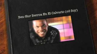 BenHur Berroa En El Calvario cd Soy [upl. by Ranite760]