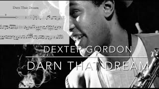 Dexter Gordon  Darn that Dream Full solo transcription to order in description Dexter Neck straps [upl. by Bethany]