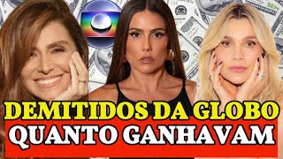 NOSSA FAMOSOS DEMITIDOS DA GLOBO E QUANTO GANHAVAM 🤑 [upl. by Newkirk]