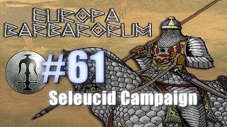 SELEUCID CAMPAIGN  EUROPA BARBARORUM  Rome Total War 61 [upl. by Aikimat814]