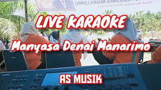 MANYASA DENAI MANARIMO  Live Karaoke AS MUSIK [upl. by Ivens]