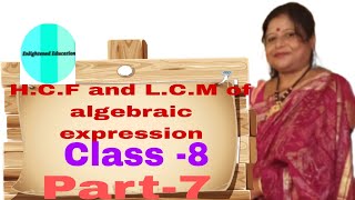 HCF and LCM of algebraic expression Class8 WBBSE [upl. by Tyree]