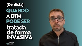 Quando a DTM pode ser tratada de forma INVASIVA [upl. by Marvella198]