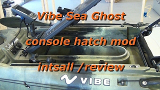 Vibe Sea Ghost console hatch mod intsall review [upl. by Wohlen]