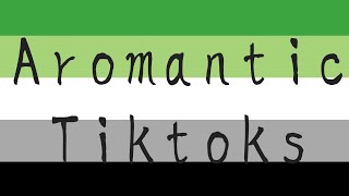 Aromantic tiktoks because its what the people want [upl. by Ryder569]