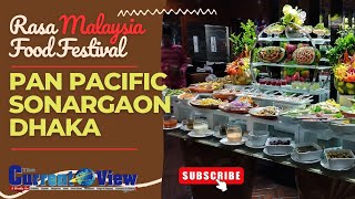 Rasa Malaysia Food Festival 2023  Pan Pacific Sonargaon Dhaka  Shahriar Alam MP  The Current View [upl. by Annij]