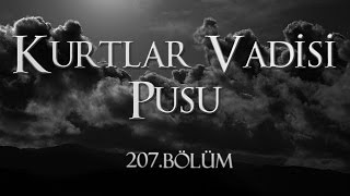 Kurtlar Vadisi Pusu 207 Bölüm [upl. by Loella]