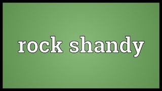 Rock shandy Meaning [upl. by Swigart]