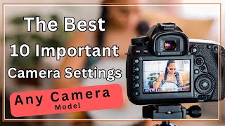 10 Important Camera Settings  Tips for Better and Sharp Image  10 Settings Any Camera Models [upl. by Anatnas]